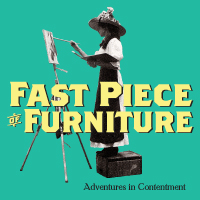 Fast Piece of Furniture - Adventures in Contentment