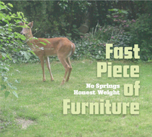 Fast Piece of Furniture - No Springs, Honest Weight